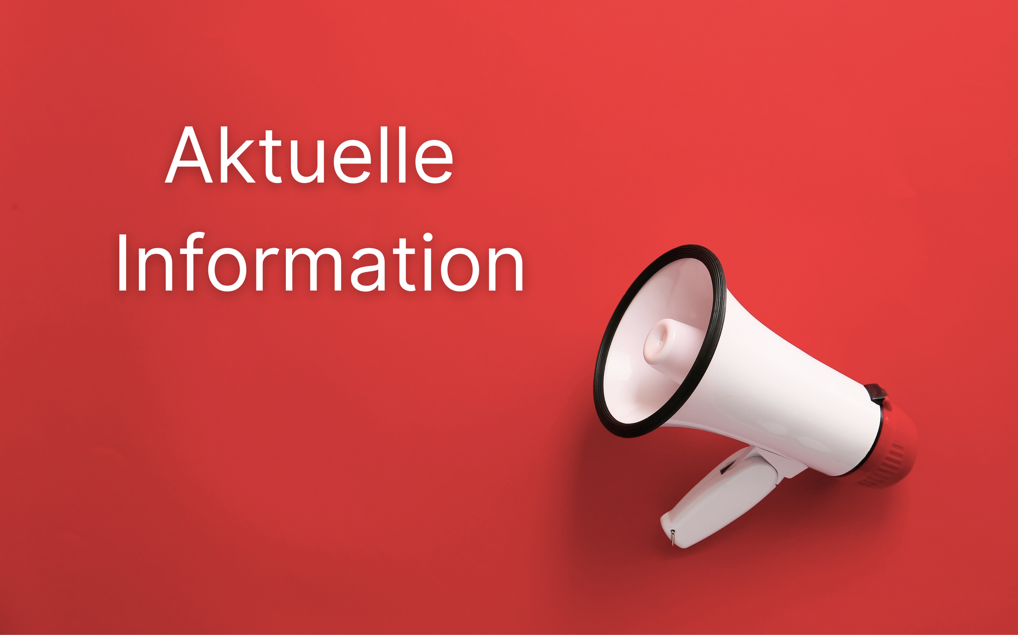 Grafik mit rotem Hintergrund, weißem Megaphon und dem Schriftzug Aktuelle Information